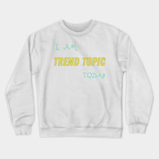 Trend Topic Crewneck Sweatshirt